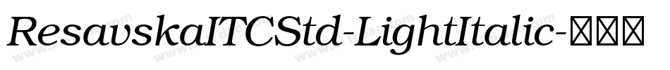 ResavskaITCStd-LightItalic字体转换
