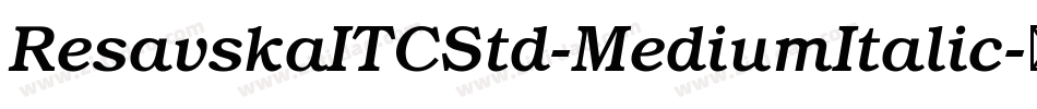 ResavskaITCStd-MediumItalic字体转换