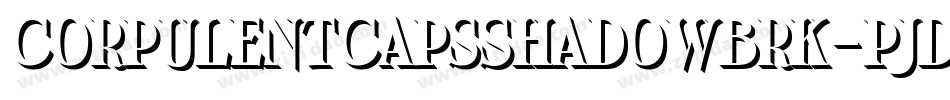 CorpulentCapsShadowBrk-pjdy字体转换 CorpulentCapsShadowBrk-pjdy字体转换