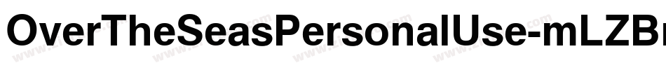 OverTheSeasPersonalUse-mLZBm字体转换 OverTheSeasPersonalUse-mLZBm字体转换