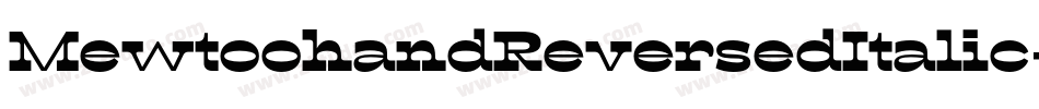 MewtoohandReversedItalic-YWdL字体转换
