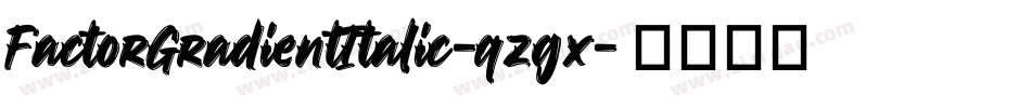 FactorGradientItalic-qzgx字体转换
