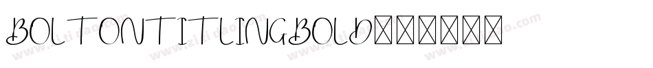 BoltonTitlingBold字体转换
