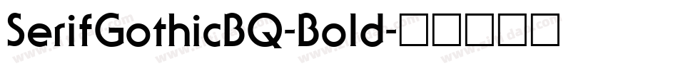 SerifGothicBQ-Bold字体转换