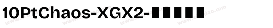10PtChaos-XGX2字体转换