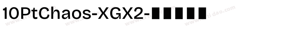 10PtChaos-XGX2字体转换