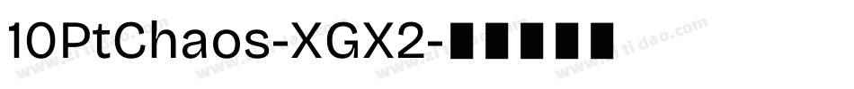 10PtChaos-XGX2字体转换