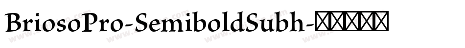 BriosoPro-SemiboldSubh字体转换