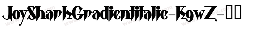 JoySharkGradientItalic-K9wZ字体转换 JoySharkGradientItalic-K9wZ字体转换