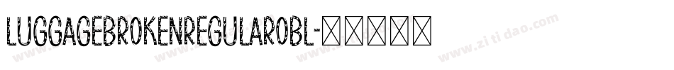 LuggageBrokenRegularObl字体转换