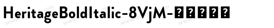 HeritageBoldItalic-8VjM字体转换 HeritageBoldItalic-8VjM字体转换