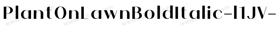 PlantOnLawnBoldItalic-l1JV字体转换 PlantOnLawnBoldItalic-l1JV字体转换