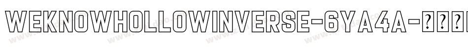 WeknowHollowInverse-6Ya4A字体转换