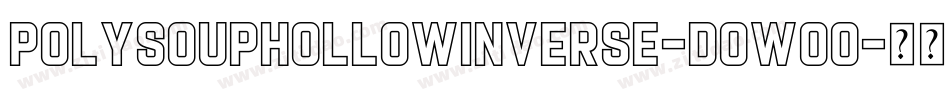 PolysoupHollowInverse-DOWO0字体转换