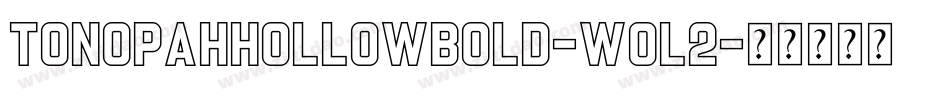 TonopahHollowBold-wOl2字体转换 TonopahHollowBold-wOl2字体转换
