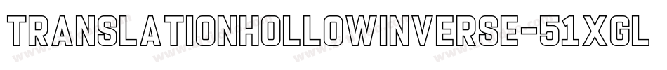 TranslationHollowInverse-51XGL字体转换 TranslationHollowInverse-51XGL字体转换