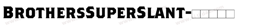 BrothersSuperSlant字体转换