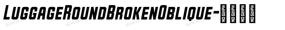 LuggageRoundBrokenOblique字体转换
