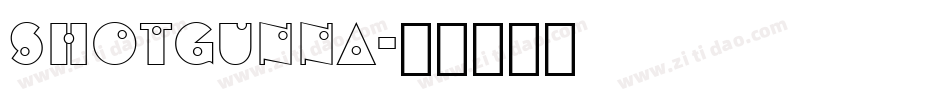 SHOTGUNNA字体转换