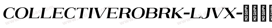 CollectiveRoBrk-ljvX字体转换 CollectiveRoBrk-ljvX字体转换