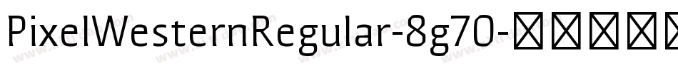 PixelWesternRegular-8g70字体转换