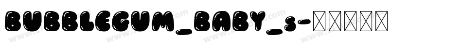 BUBBLEGUM_BABY_s字体转换