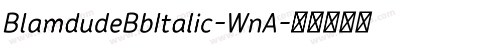 BlamdudeBbItalic-WnA字体转换 BlamdudeBbItalic-WnA字体转换