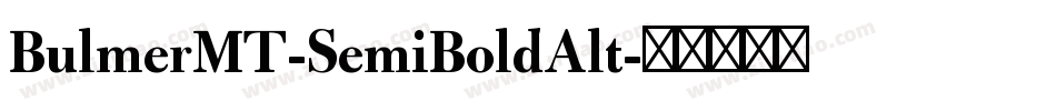 BulmerMT-SemiBoldAlt字体转换 BulmerMT-SemiBoldAlt字体转换