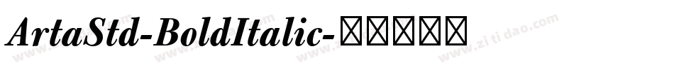 ArtaStd-BoldItalic字体转换 ArtaStd-BoldItalic字体转换