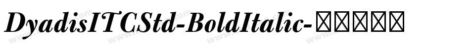DyadisITCStd-BoldItalic字体转换