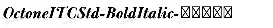 OctoneITCStd-BoldItalic字体转换 OctoneITCStd-BoldItalic字体转换