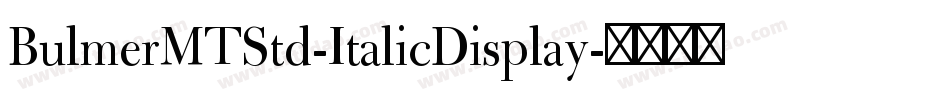 BulmerMTStd-ItalicDisplay字体转换