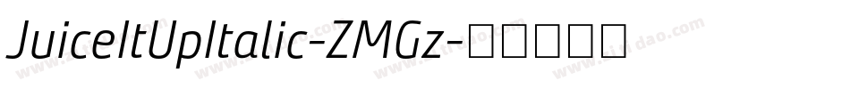 JuiceItUpItalic-ZMGz字体转换