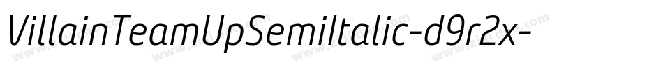 VillainTeamUpSemiItalic-d9r2x字体转换 VillainTeamUpSemiItalic-d9r2x字体转换