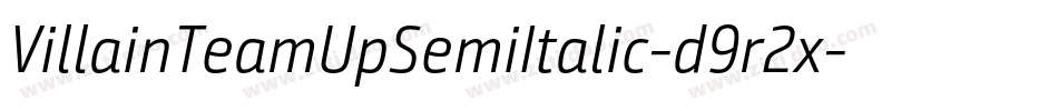 VillainTeamUpSemiItalic-d9r2x字体转换 VillainTeamUpSemiItalic-d9r2x字体转换
