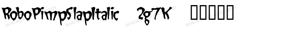 RoboPimpSlapItalic-2g7K字体转换