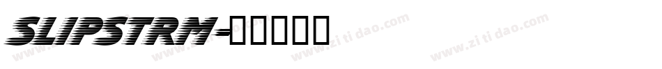 SLIPSTRM字体转换