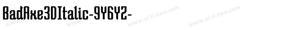 BadAxe3DItalic-9Y6YZ字体转换