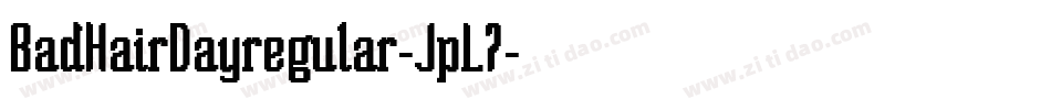 BadHairDayregular-JpL7字体转换