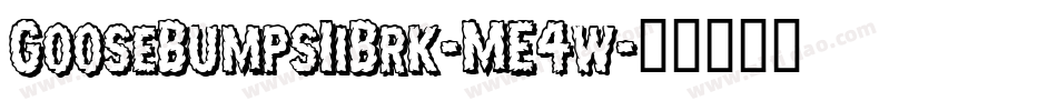 GooseBumpsIiBrk-ME4w字体转换
