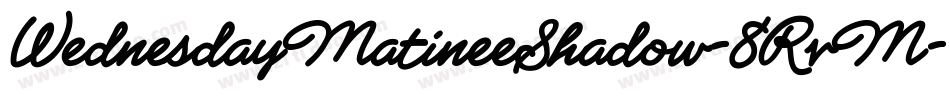 WednesdayMatineeShadow-8RvM字体转换