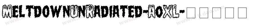 MeltdownUnRadiated-A0XL字体转换