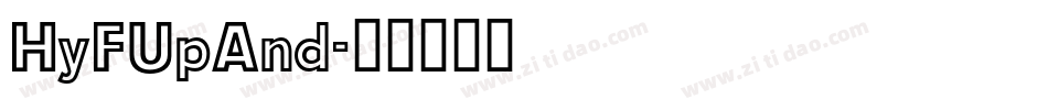 HyFUpAnd字体转换