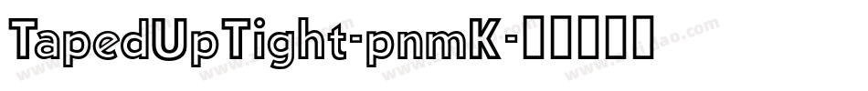 TapedUpTight-pnmK字体转换