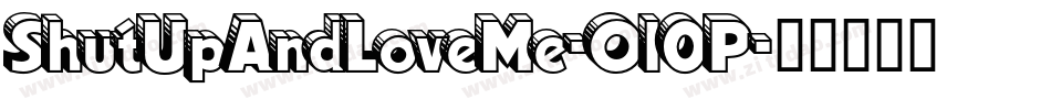 ShutUpAndLoveMe-Ol0P字体转换 ShutUpAndLoveMe-Ol0P字体转换
