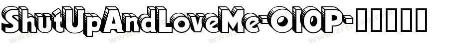 ShutUpAndLoveMe-Ol0P字体转换 ShutUpAndLoveMe-Ol0P字体转换