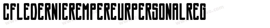CfLeDernierEmpereurPersonalRegular-PxDE字体转换