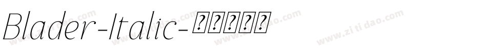 Blader-Italic字体转换 Blader-Italic字体转换