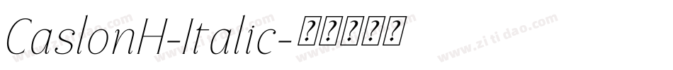 CaslonH-Italic字体转换 CaslonH-Italic字体转换