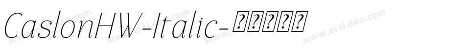 CaslonHW-Italic字体转换 CaslonHW-Italic字体转换